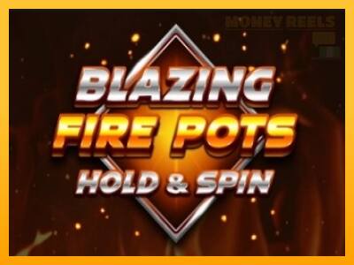 Blazing Fire Pots Hold & Spin παιχνιδομηχανή για τα χρήματα