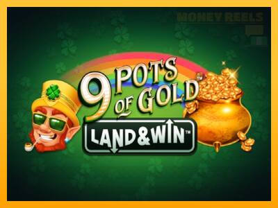 9 Pots of Gold Land & Win παιχνιδομηχανή για τα χρήματα