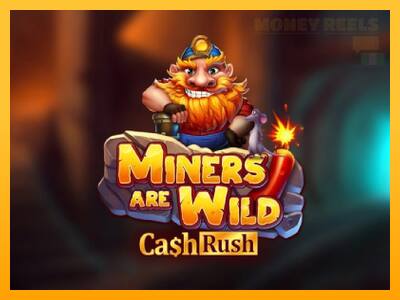 Miners are Wild – Cash Rush παιχνιδομηχανή για τα χρήματα